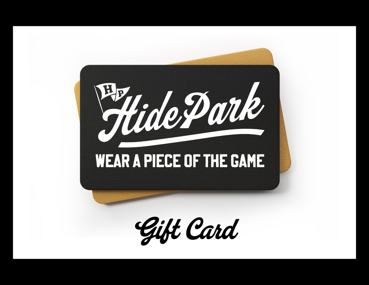 Hide Park Apparel Gift Card - WEAR A PIECE OF THE GAME